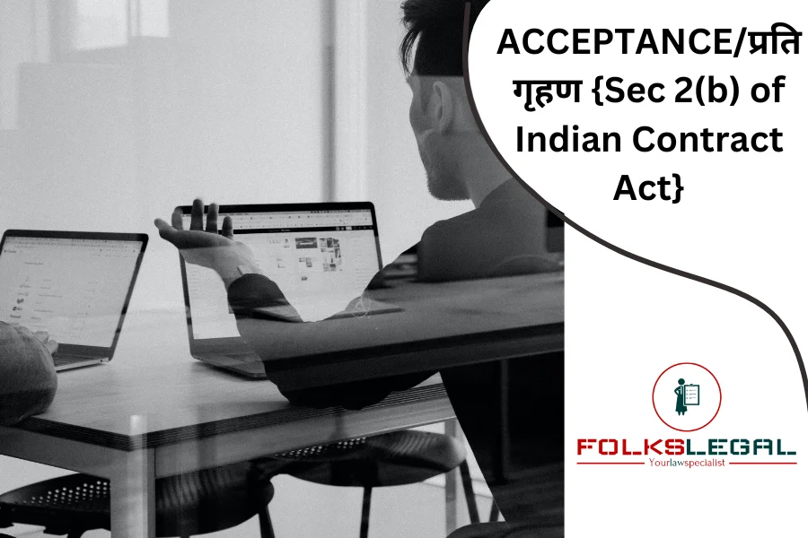 ACCEPTANCE/प्रतिगृहण {Sec 2(b) of Indian Contract Act}